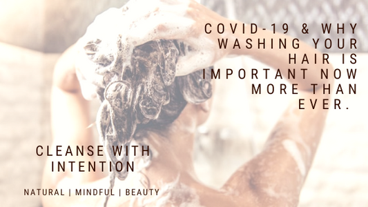 COVID-19 & Why Washing Your Hair Is Important Now More Than Ever.